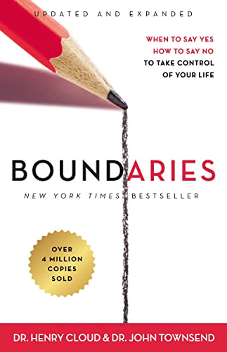 Boundaries: When to Say Yes, How to Say No To Take Control of Your Life - by Dr. Henry Cloud & Dr. John Townsend
