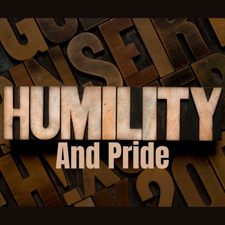 Humility and Pride Can Lift You Up or Destroy You
