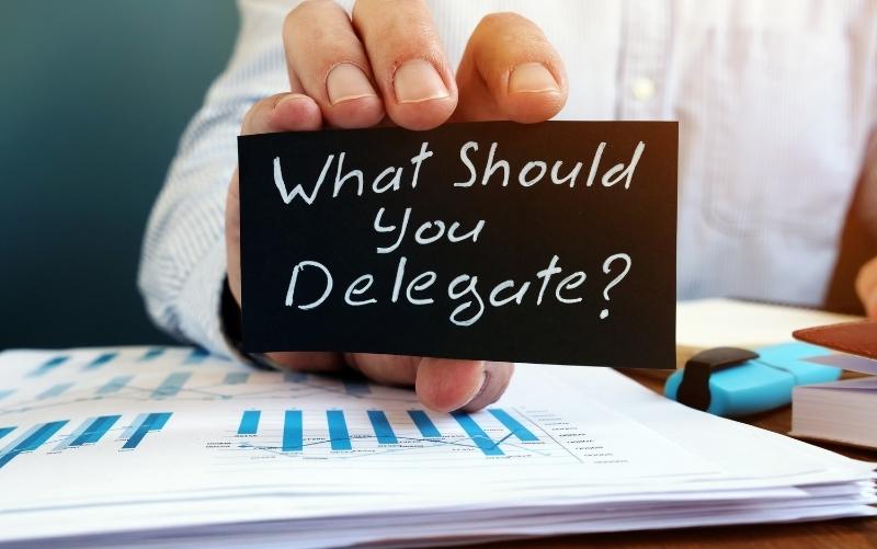 Why You Should Delegate Work Wisely and Do Yourself What You Do Well