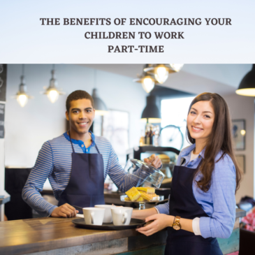 The Benefits of Encouraging Your Children to Work Part-Time