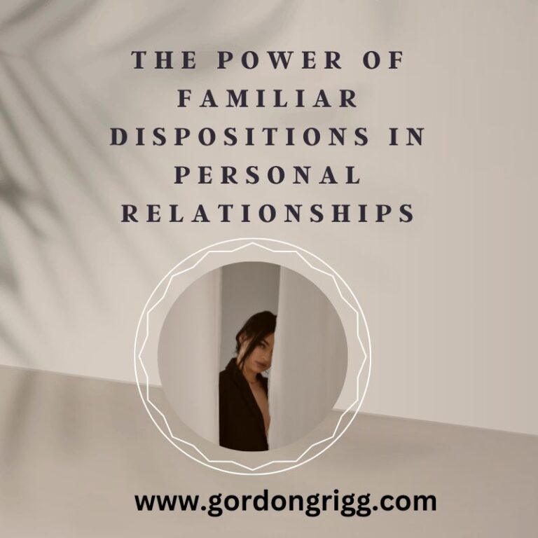 The Power of Familiar Dispositions in Personal Relationships