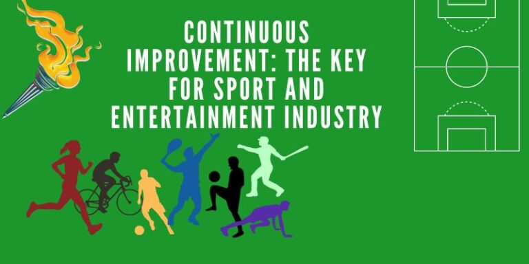 Continuous Improvement: The Key for Sports and Entertainment Industries