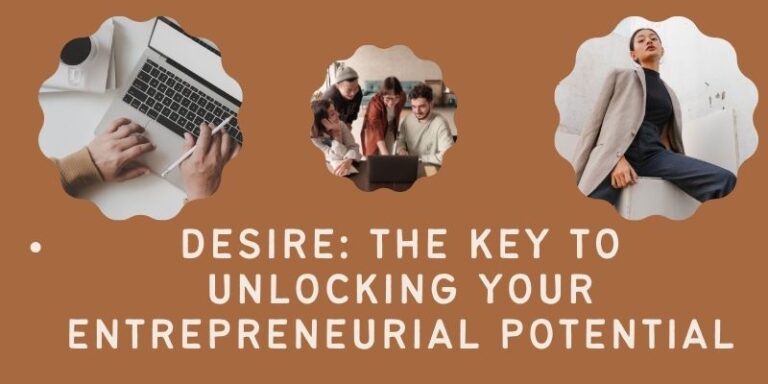 Desire: The Key to Unlocking Your Entrepreneurial Potential